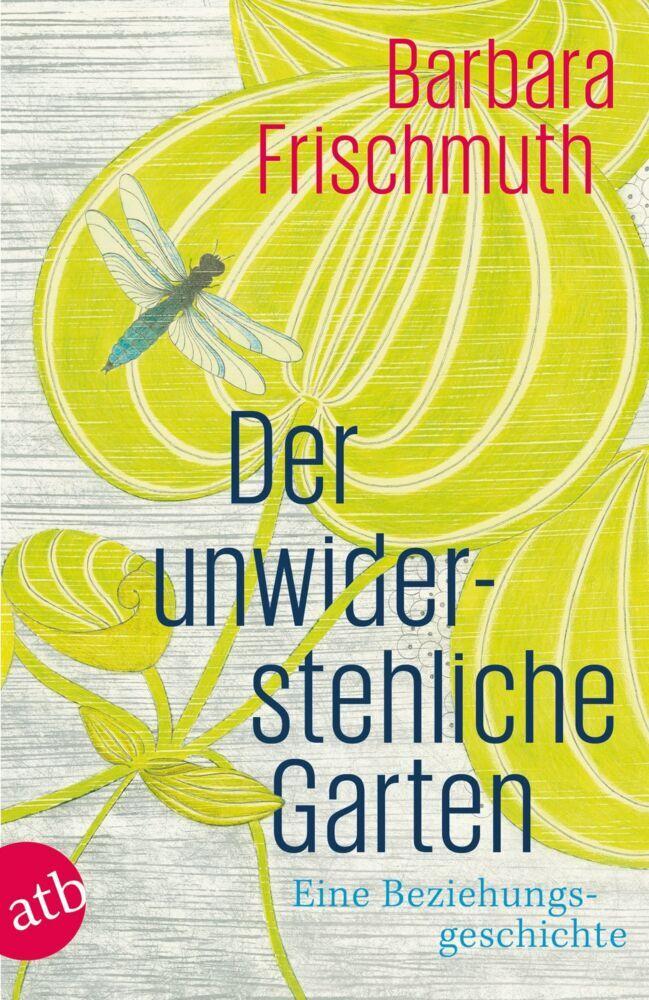Frischmuth, Barbara/Der unwiderstehliche Garten