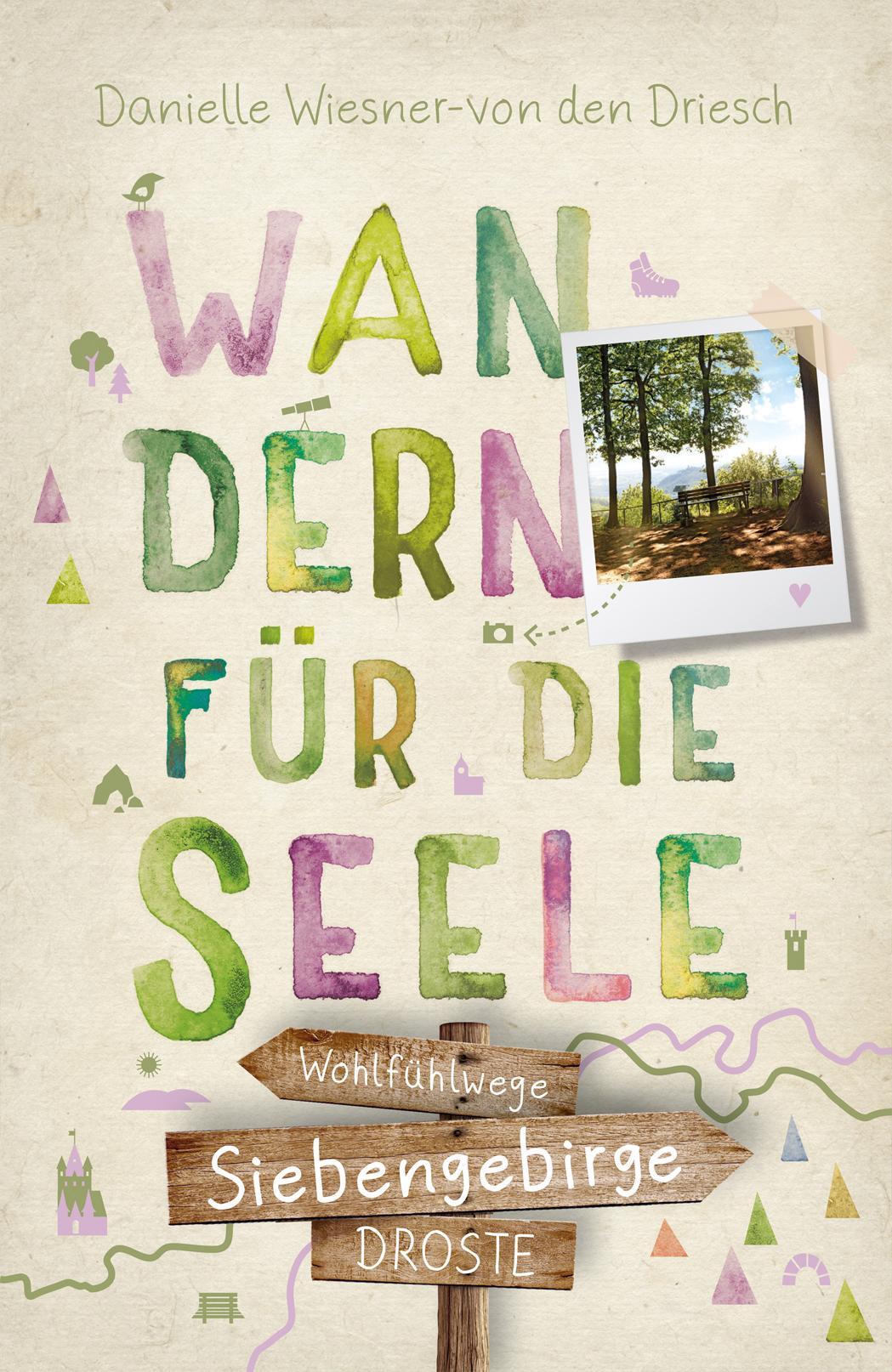Wiesner-von den Driesch, Danielle/Siebengebirge. Wandern für die Seele