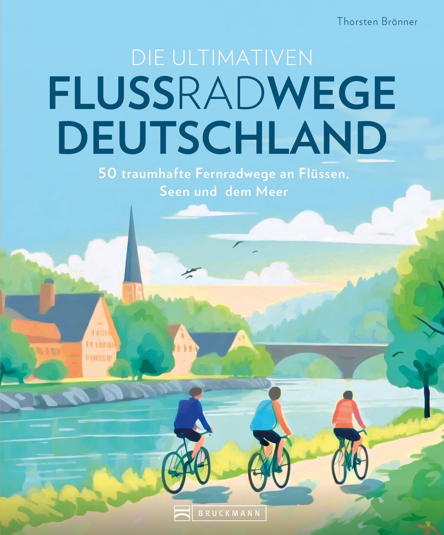 Brönner, Thorsten/Die ultimativen Flussradwege in Deutschland
