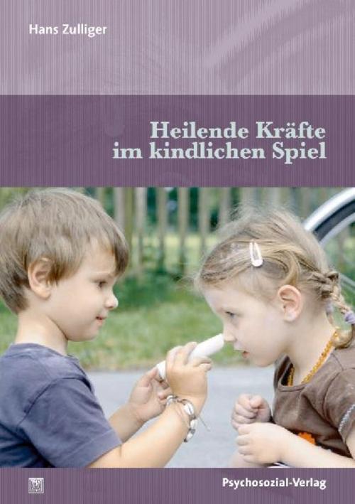 Buchcover: Heilende Kräfte im kindlichen Spiel