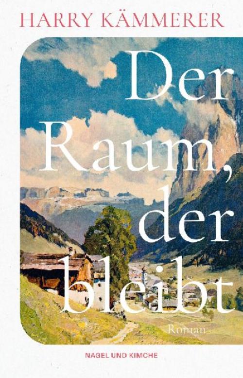 Der Raum, der bleibt: Roman | Die berührende Geschichte einer Familie im Südtirol des 20. Jahrhunderts | Aufbauend auf einem wahren Schicksal und historischen Dokumenten