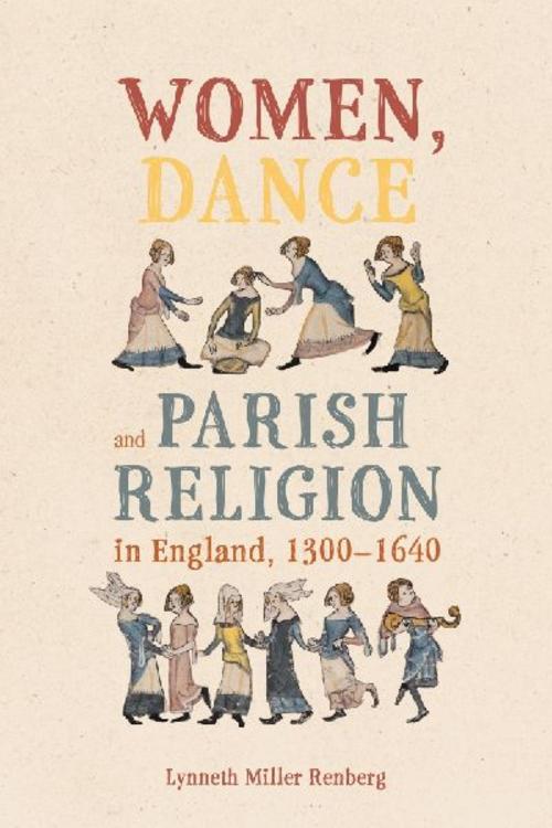 Women, Dance and Parish Religion in England, 1300-1640