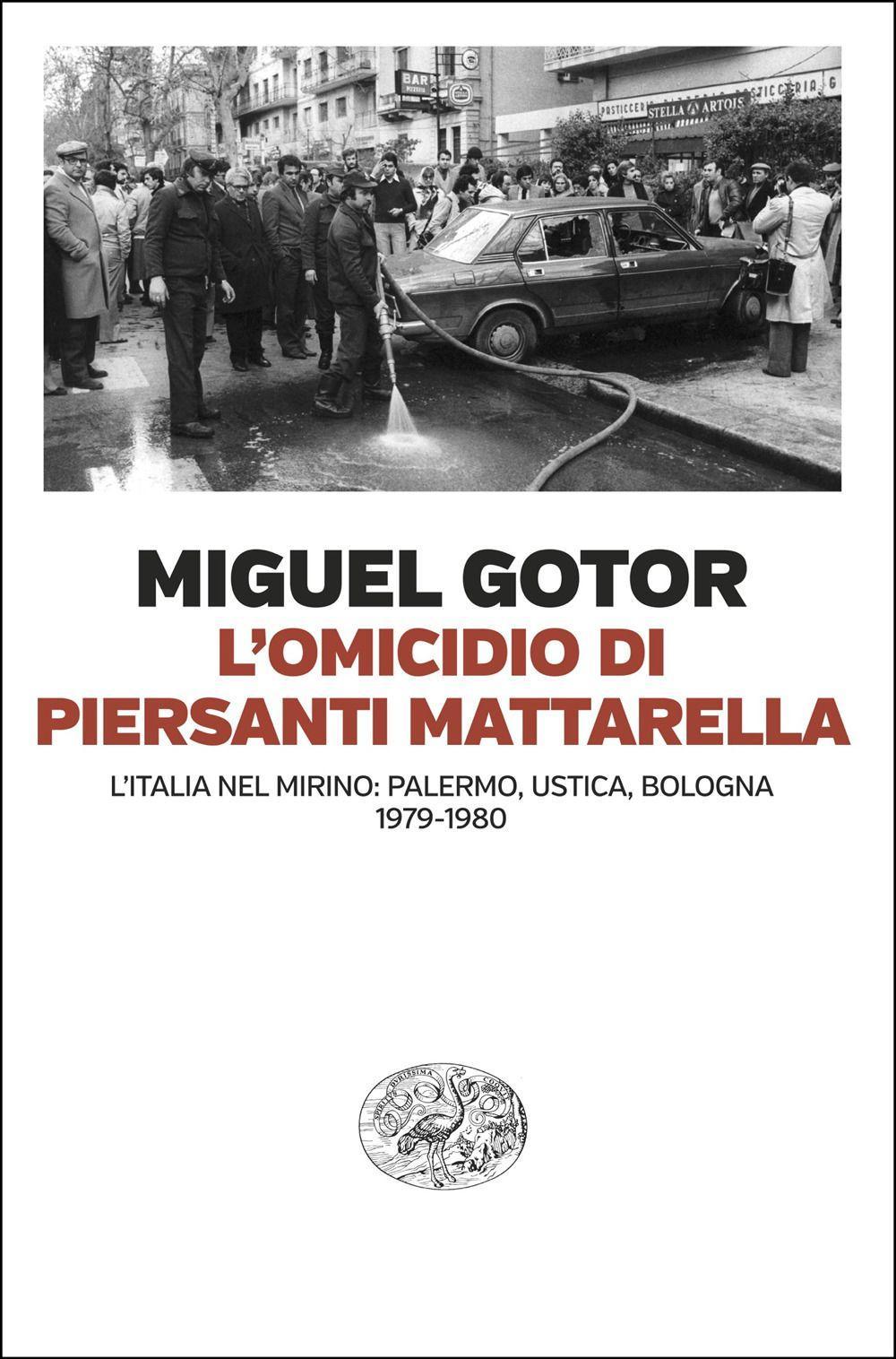 L' omicidio di Piersanti Mattarella. L'Italia nel mirino: Palermo, Ustica, Bologna (1979-1980)