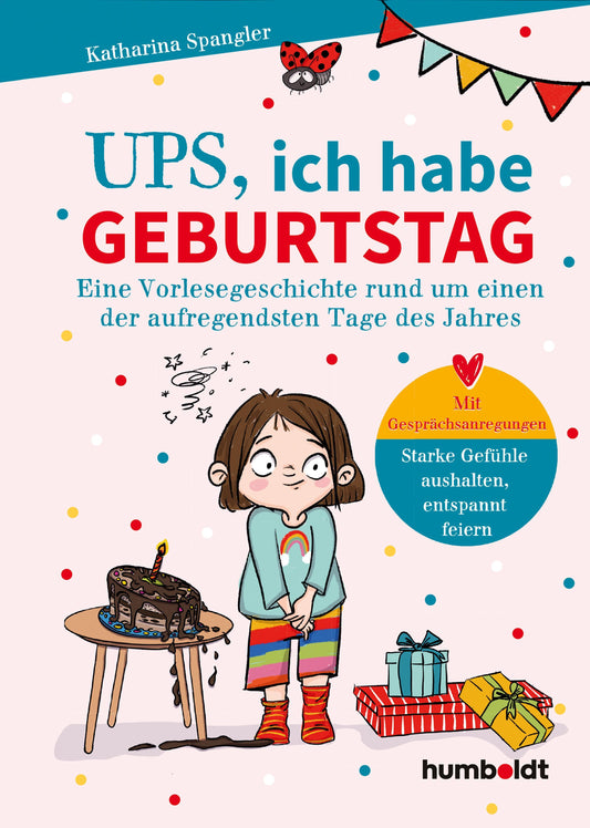 Ups, Ich habe Geburtstag: Eine Vorlesegeschichte rund um einen der aufregendsten Tage im Jahr. Mit Gesprächsanregungen: Starke Gefühle aushalten, entspannt feiern. Illustriert von Verena Potthast