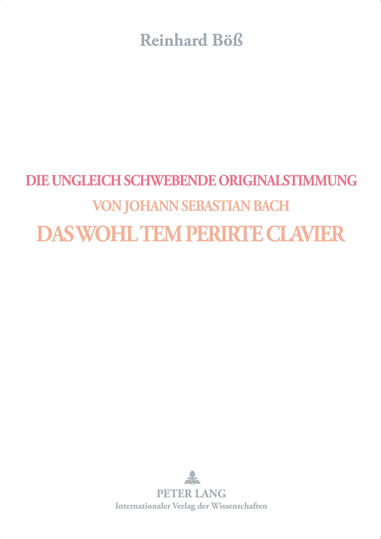 DIE UNGLEICH SCHWEBENDE ORIGINALSTIMMUNG VON JOHANN SEBASTIAN BACH- DAS WOHL TEM PERIRTE CLAVIER