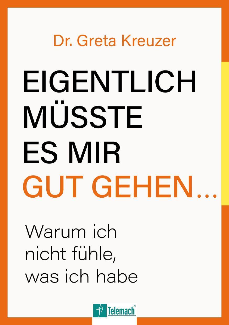 Eigentlich müsste es mir gut gehen ...