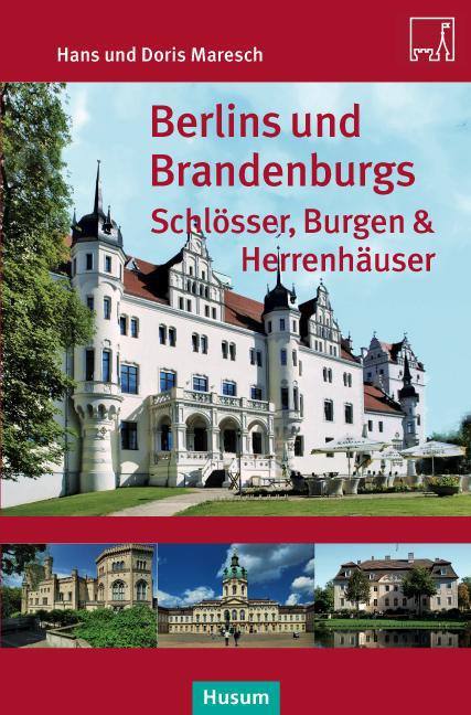Berlins und Brandenburgs Schlösser, Burgen und Herrenhäuser