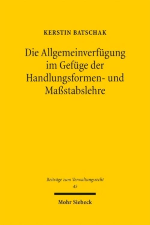 Die Allgemeinverfügung im Gefüge der Handlungsformen- und Maßstabslehre