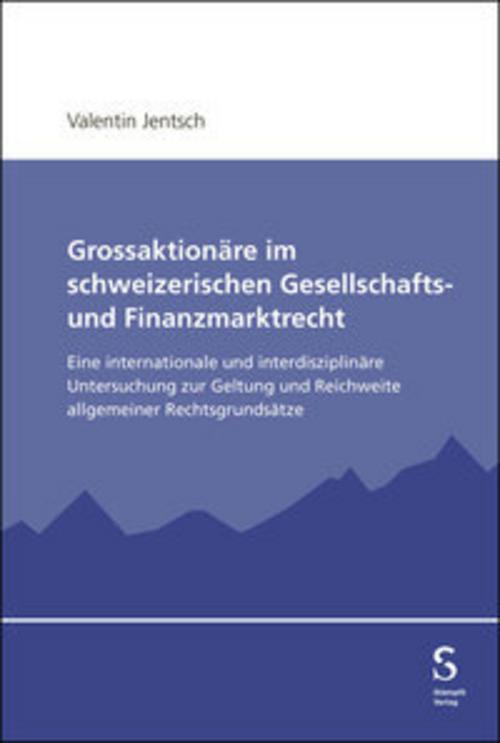 Grossaktionäre im schweizerischen Gesellschafts- und Finanzmarktrecht