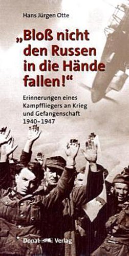 \"Bloss nicht den Russen in die Hände fallen!\"