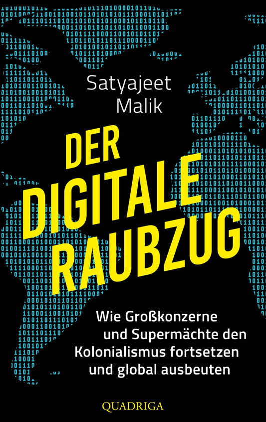 Der digitale Raubzug: Wie Großkonzerne und Supermächte den Kolonialismus fortsetzen und global ausbeuten