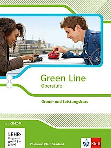 Green Line Oberstufe. Klasse 11/12 Saarland, Klasse 11-13 Rheinland-Pfalz. Grund- und Leistungskurs. Schülerbuch mit CD-ROM. Ausgabe 2015. Rheinland-Pfalz und Saarland