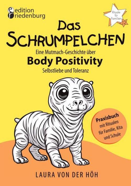 Das Schrumpelchen - Eine Mutmach-Geschichte über Body Positivity, Selbstliebe und Toleranz