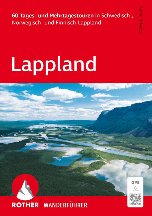 ROTHER Wanderführer Lappland. 60 Tages- und Mehrtagestouren in Schwedisch-, Norwegisch- und Finnisch-Lappland