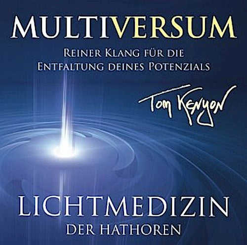 LICHTMEDIZIN DER HATHOREN - MULTIVERSUM: Heilmusik für die Entfaltung deines Potenzials,Audio-CD
