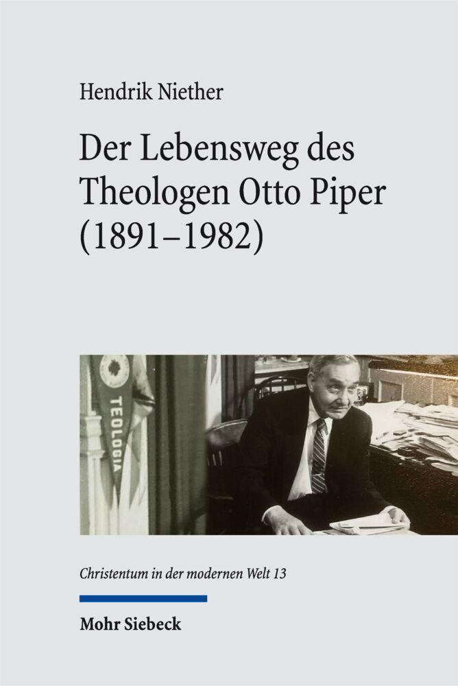 Der Lebensweg des Theologen Otto Piper (1891-1982)