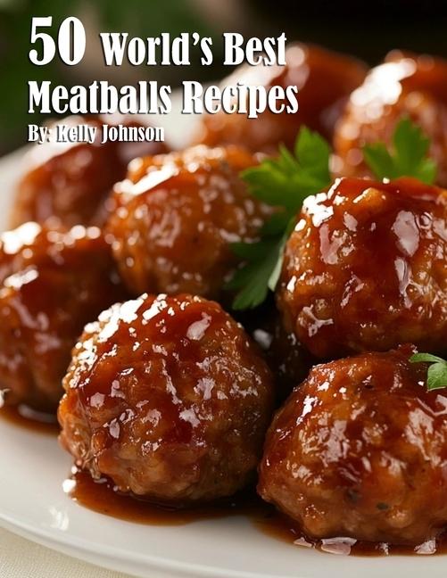 Buchcover: 50 World's Best Meatballs Recipes