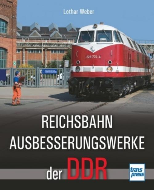 Buchcover: Reichsbahnausbesserungswerke der DDR