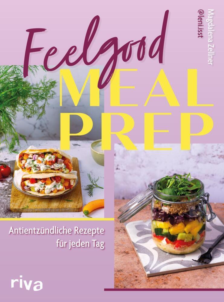 Feelgood Meal Prep: Antientzündliche Rezepte für jeden Tag | Kochbuch von leni.isst. Entzündungshemmende vegetarische und vegane Gerichte und Wochenpläne