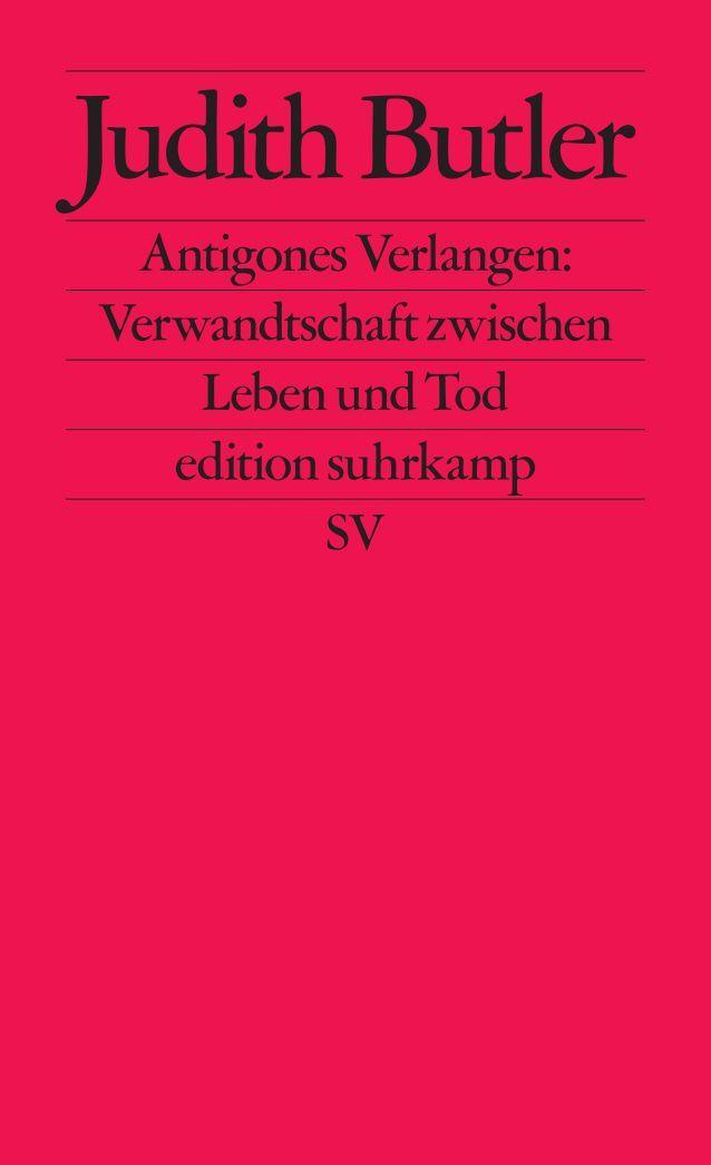 Antigones Verlangen: Verwandtschaft zwischen Leben und Tod