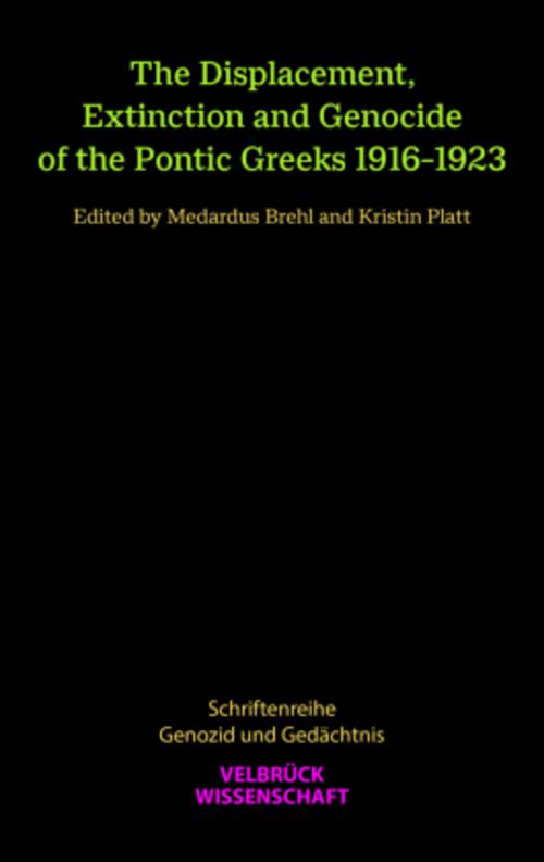 The Displacement, Extinction and Genocide of the Pontic Greeks 1916-1923
