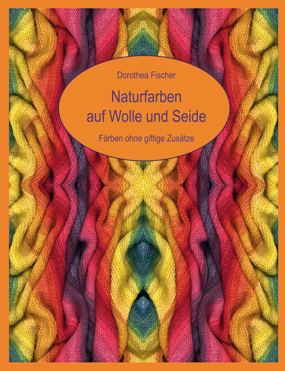 Naturfarben auf Wolle und Seide - Färben ohne giftige Zusätze