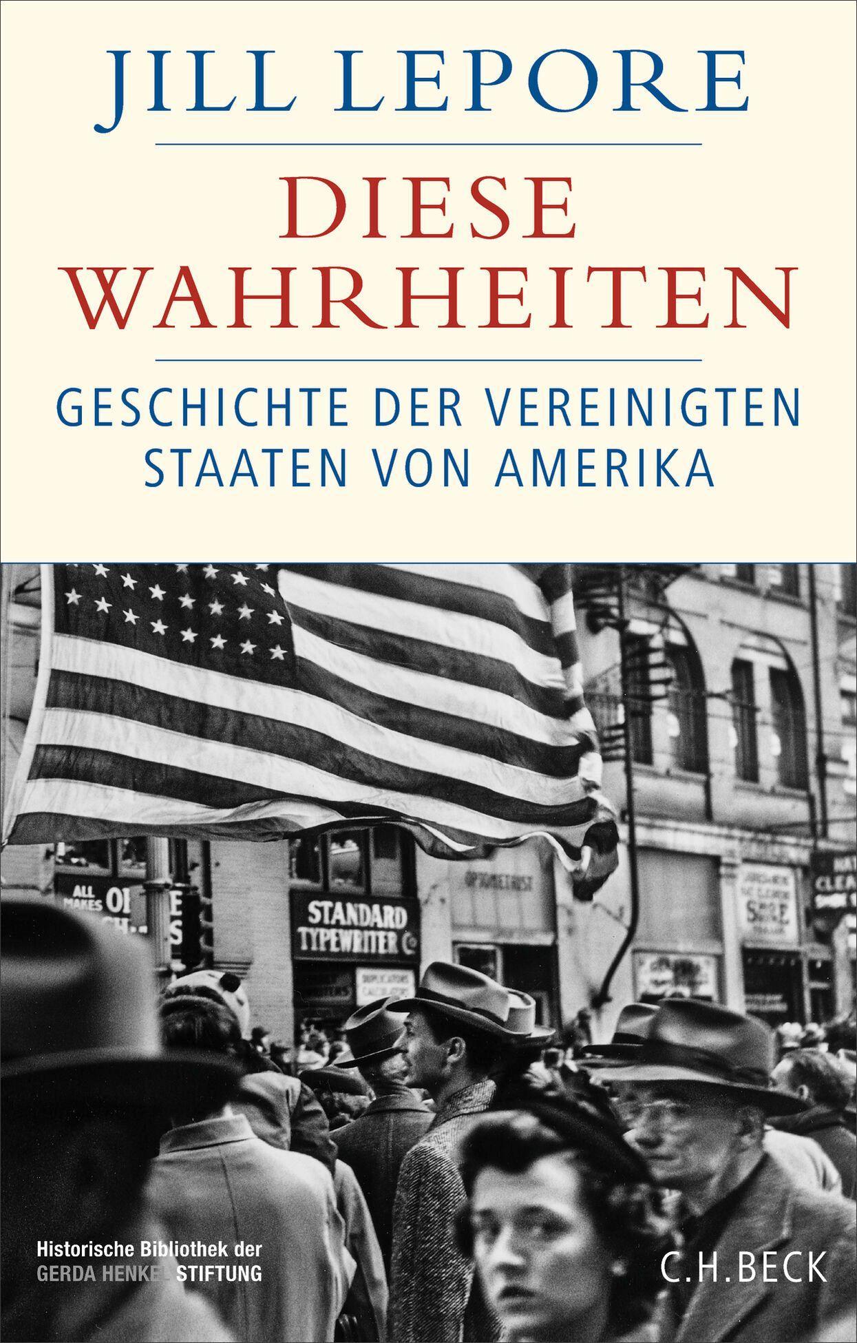 Diese Wahrheiten: Eine Geschichte der Vereinigten Staaten von Amerika (Historische Bibliothek der Gerda Henkel Stiftung)