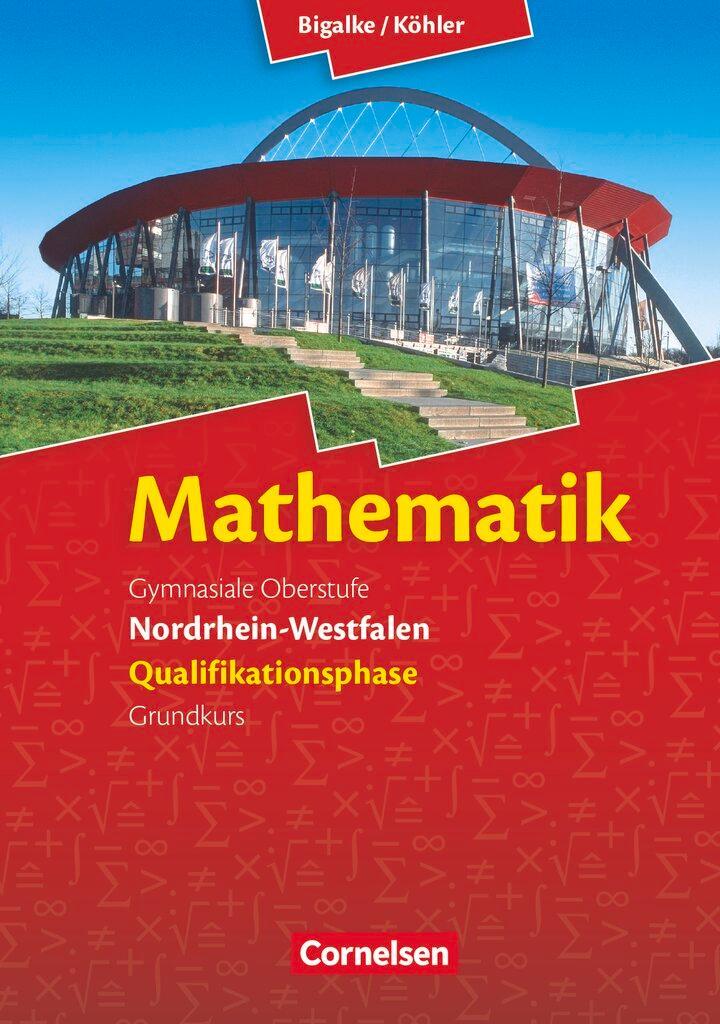Mathematik Sekundarstufe II. Qualifikationsphase Grundkurs. Schülerbuch Nordrhein-Westfalen