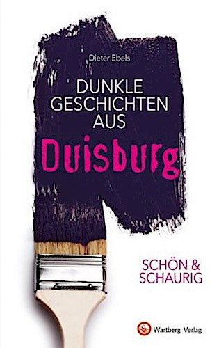 Schön & schaurig - Dunkle Geschichten aus Duisburg
