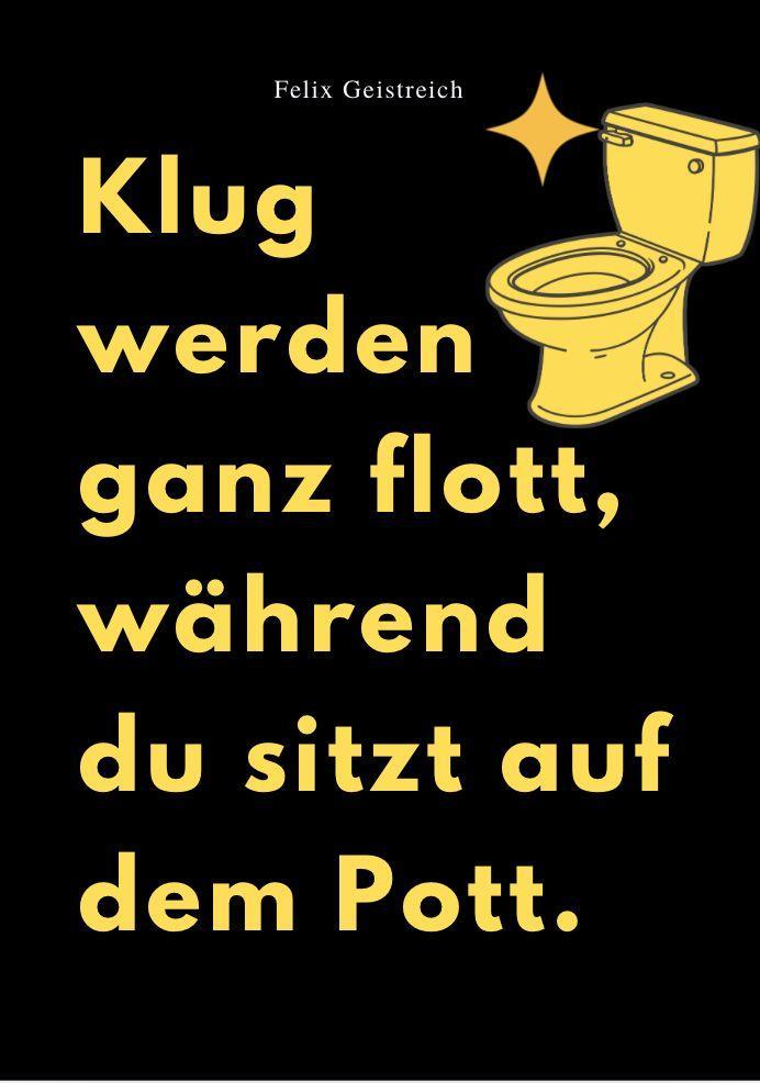 Buchcover: KLUG WERDEN GANZ FLOTT, WÄHREND DU SITZT AUF DEM POTT
