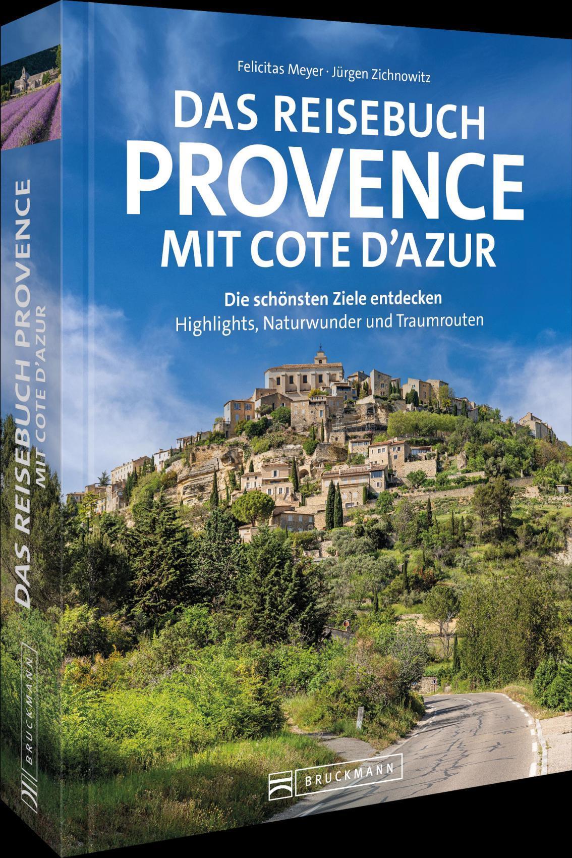 Das Reisebuch Provence mit Cote d’Azur: Die schönsten Ziele entdecken – Highlights, Naturwunder und Traumrouten