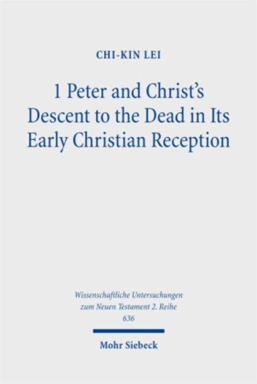 1 Peter and Christ's Descent to the Dead in Its Early Christian Reception