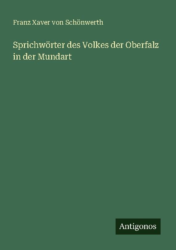 Sprichwörter des Volkes der Oberfalz in der Mundart