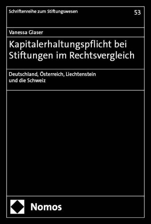 Kapitalerhaltungspflicht bei Stiftungen im Rechtsvergleich
