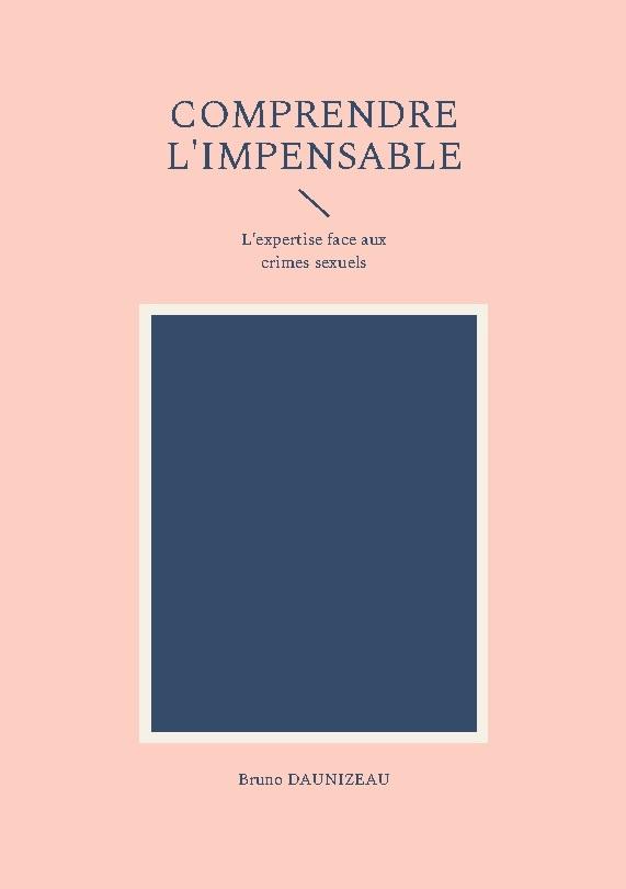 Comprendre l'impensable : l'expertise face aux crimes sexuels