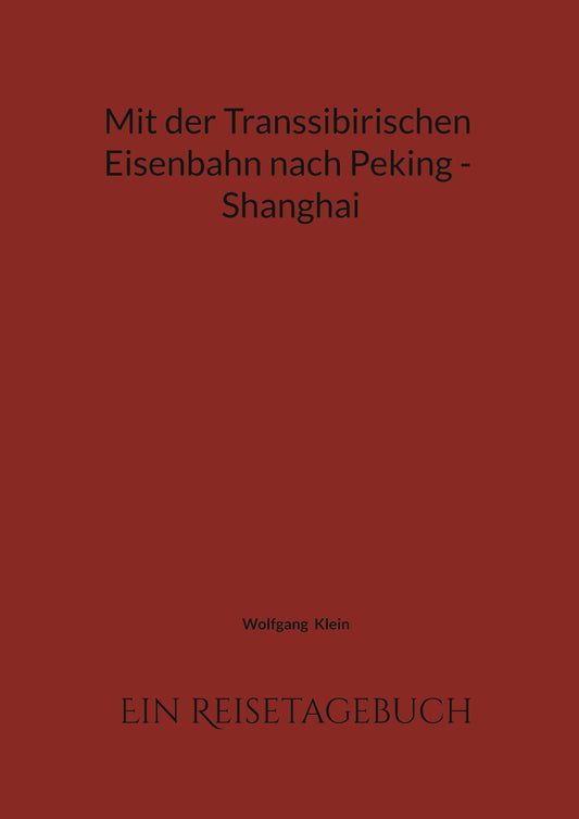 Mit der Transsibirischen Eisenbahn nach Peking - Shanghai