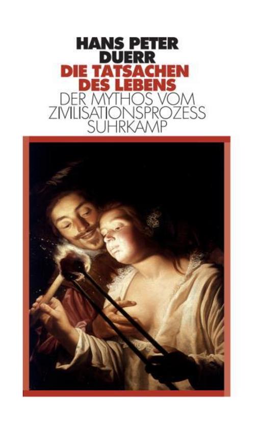 Die Tatsachen des Lebens (Der Mythos vom Zivilisationsprozess 5)
