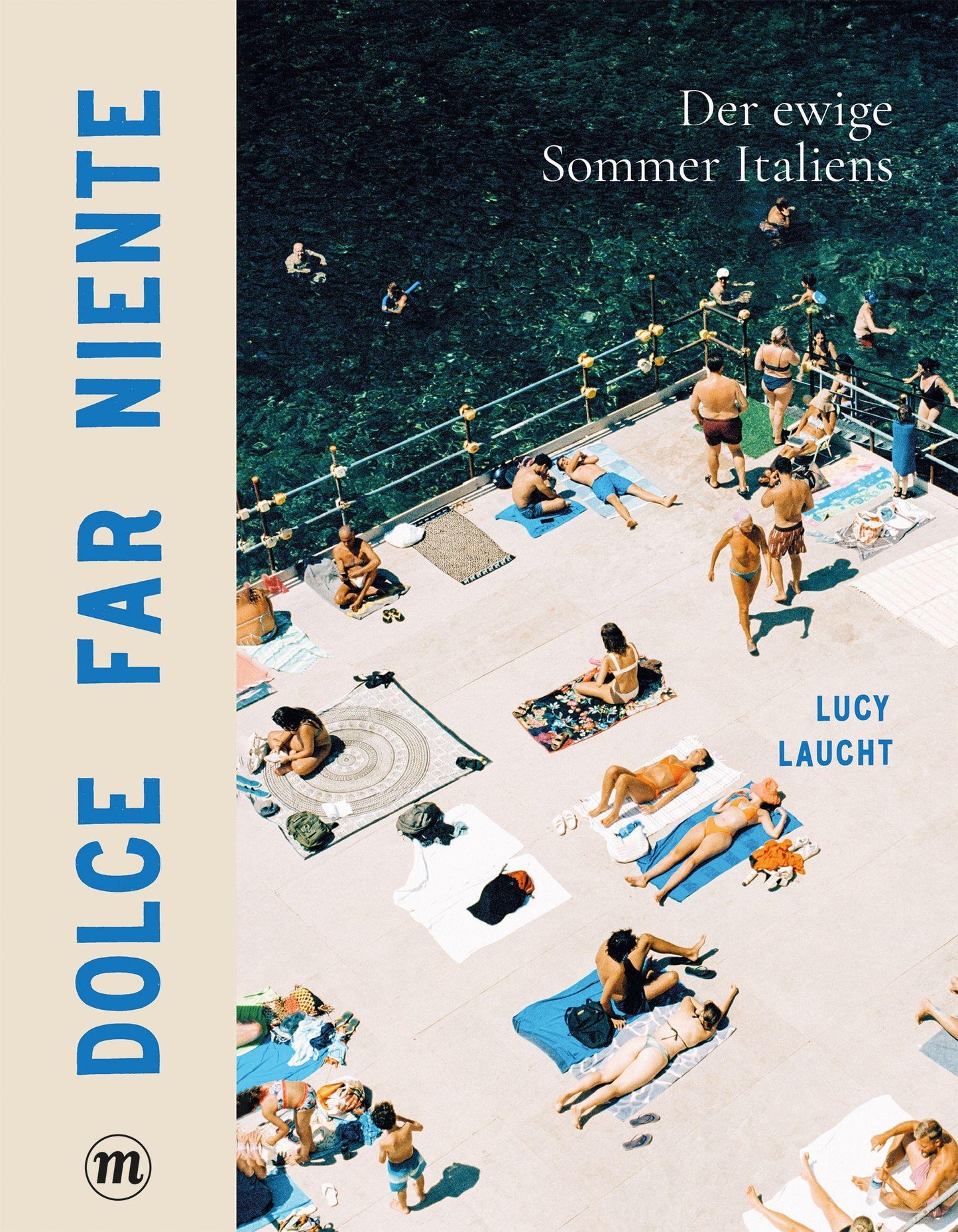 Dolce far niente: Der ewige Sommer Italiens