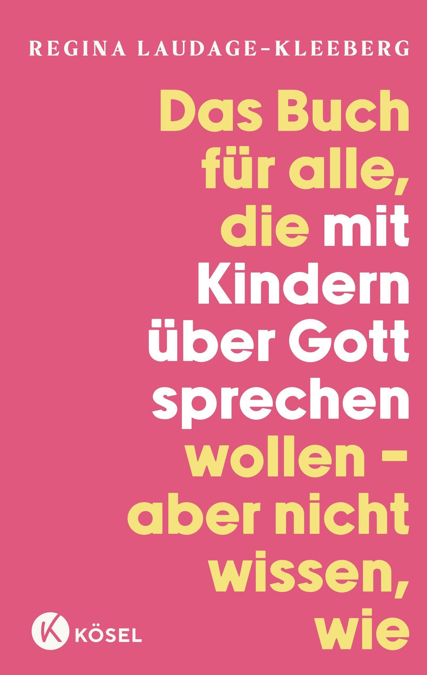 Laudage-Kleeberg, Regina/Das Buch für alle, die mit Kindern über Gott sprechen wollen, abe