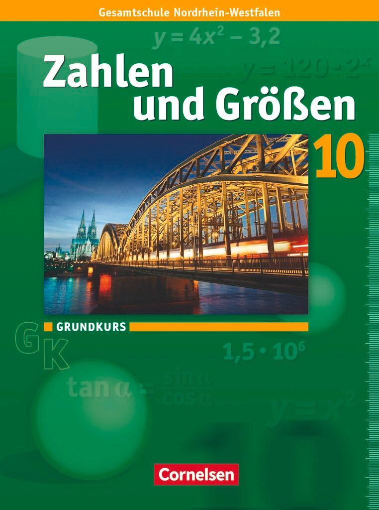 Zahlen und Größen 10. Schuljahr. Grundkurs. Schülerbuch. Kernlehrpläne Gesamtschule Nordrhein-Westfalen