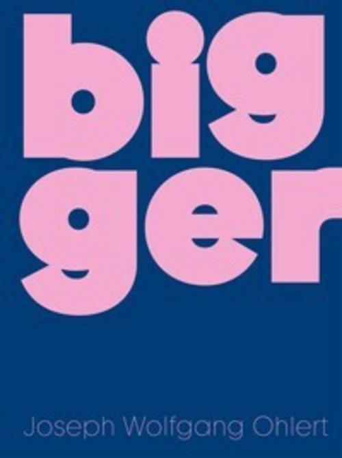 Bigger