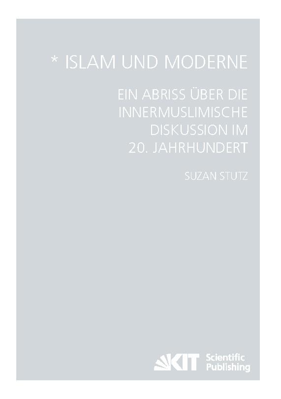 Islam und Moderne - Ein Abriss über die innermuslimische Diskussion im 20. Jahrhundert