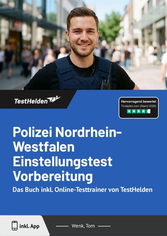 Polizei Nordrhein-Westfalen Einstellungstest Vorbereitung: Das Buch inkl. Online-Testtrainer von TestHelden
