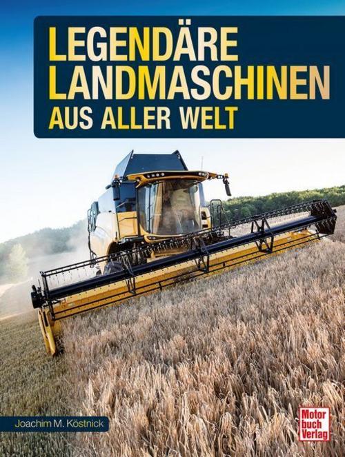 Legendäre Landmaschinen aus aller Welt