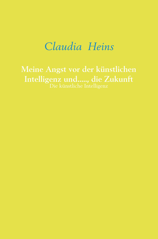 Meine Angst vor der künstlichen Intelligenz und....., die Zukunft