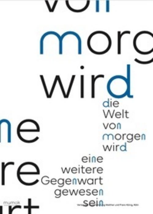 Die Welt von morgen wird eine weitere Gegenwart gewesen sein / The World of Tomorrow Will Have Been Another Present