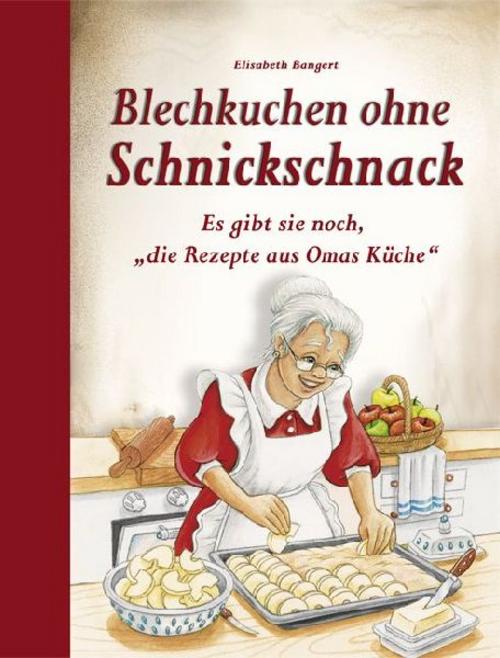 Bangert, Elisabeth/Blechkuchen ohne Schnickschnack
