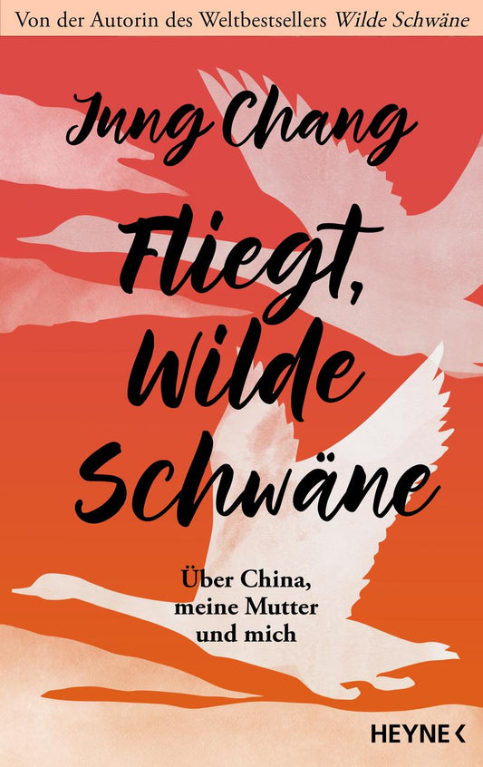 Fliegt, Wilde Schwäne: China, meine Mutter und ich - Die lange erwartete Fortsetzung des Weltbestsellers Wilde Schwäne - Sunday Times Memoir of the Year 2025