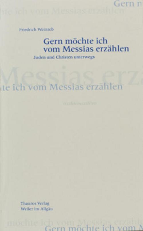 Gern  möchte ich vom Messias erzählen