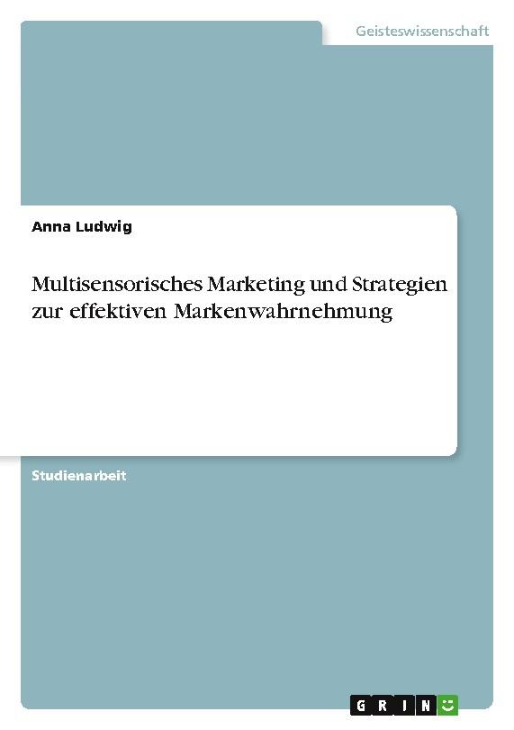 Multisensorisches Marketing und Strategien zur effektiven Markenwahrnehmung